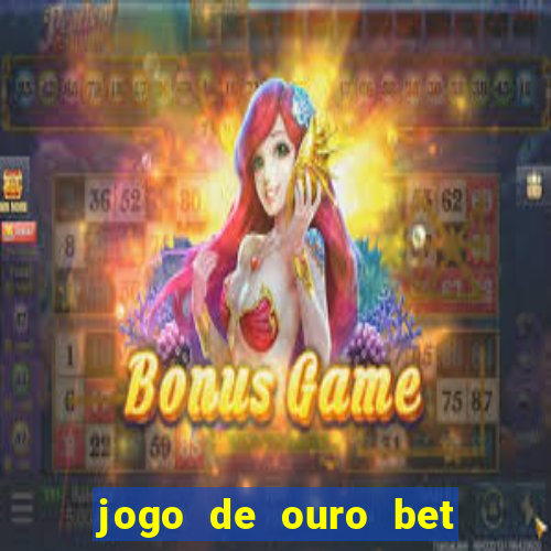 jogo de ouro bet codigo promocional